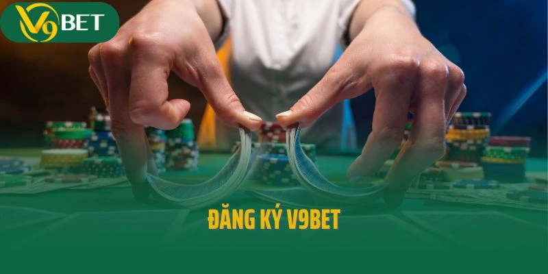 Đăng Ký V9bet - Trải Nghiệm Sân Chơi Cá Cược Đỉnh Chóp
