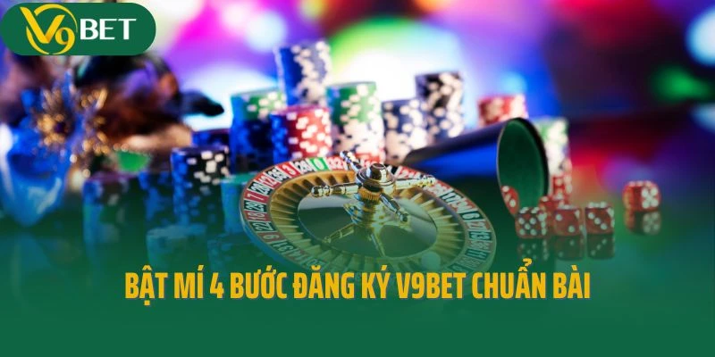 Bật mí 4 bước đăng ký V9bet chuẩn bài