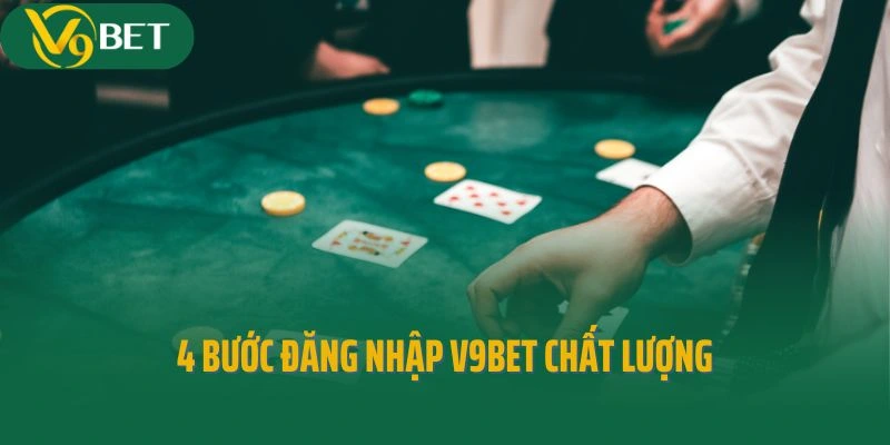 4 bước đăng nhập V9bet chất lượng