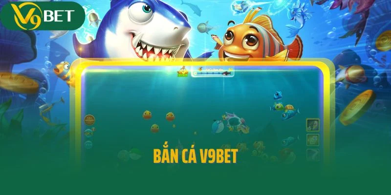 Hóa Thân Thành Thợ Săn Cá Tài Ba Để Chinh Phục Bắn Cá V9bet