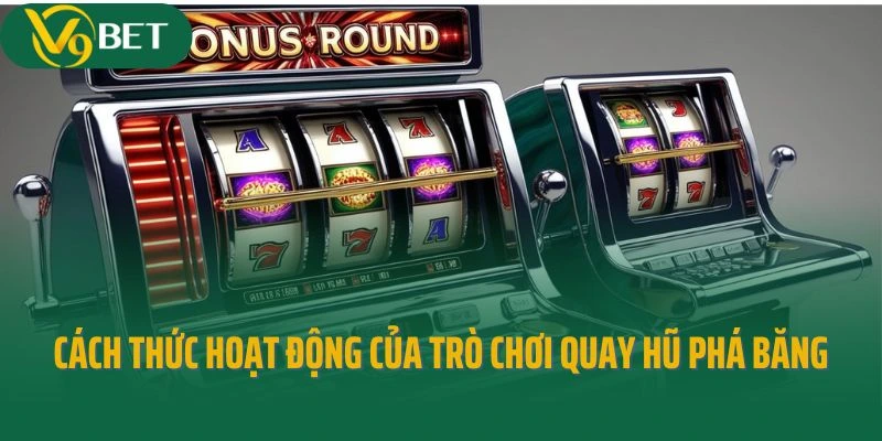 Cách thức hoạt động của trò chơi quay hũ phá băng