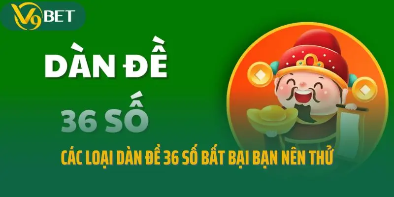 Các loại dàn đề 36 số bất bại bạn nên thử