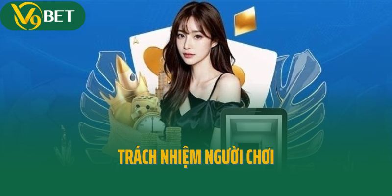 Điều khoản điều kiện V9Bet về trách nhiệm người chơi