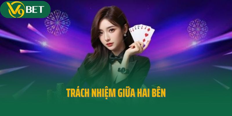 Điều khoản điều kiện V9Bet về trách nhiệm giữa hai bên
