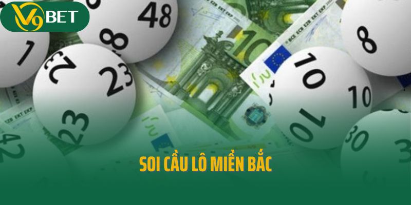 Chiến Thuật Soi Cầu Lô Miền Bắc Hiệu Quả Nhất Hiện Nay
