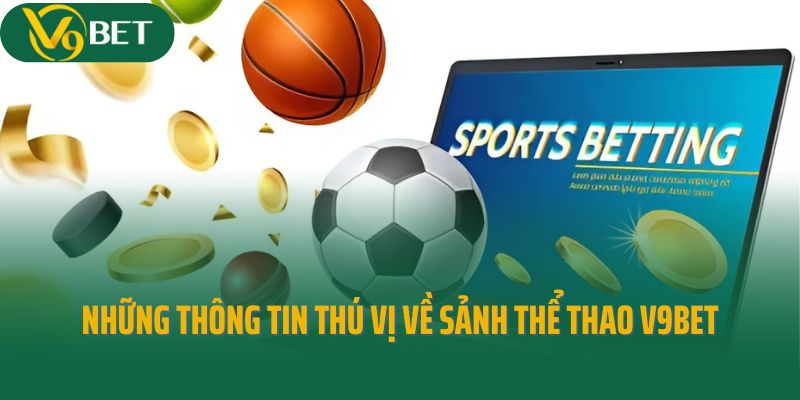 Những thông tin thú vị về sảnh cược thể thao V9bet