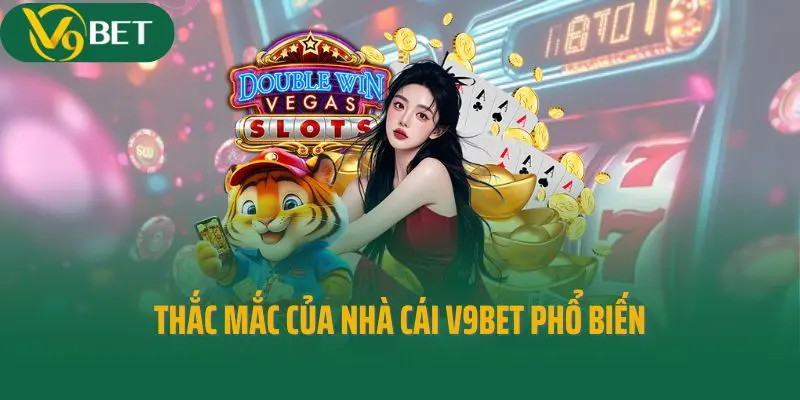 Thắc mắc của nhà cái V9bet phổ biến