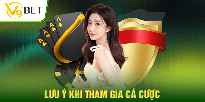 Lưu ý khi tham gia cá cược